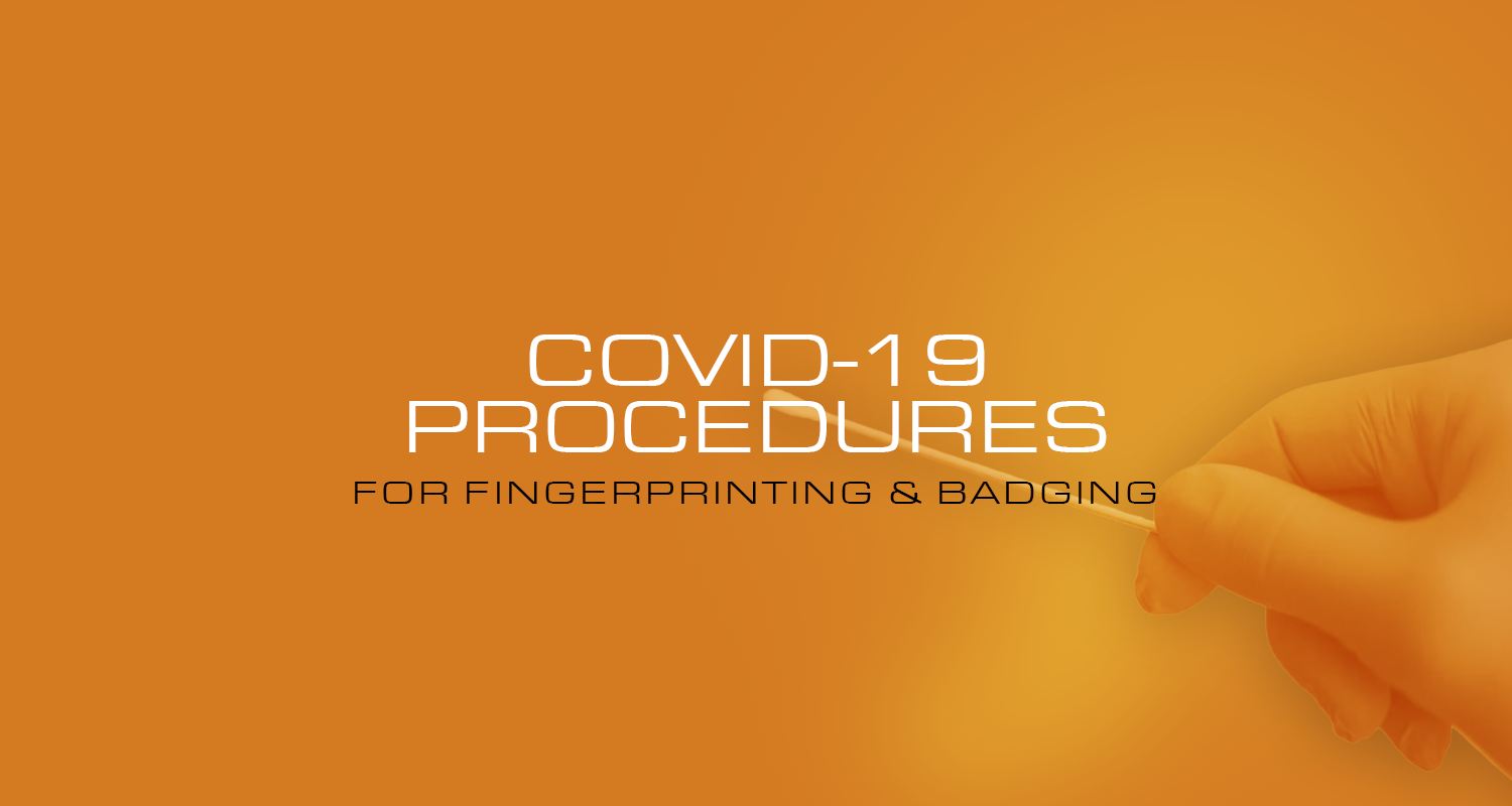  COVID-19 Procedures for Fingerprinting & Badging